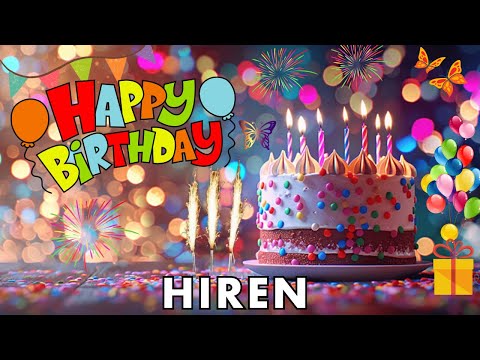 Happy Birthday Hiren, Birthday Wishes, Birthday Song, hbd