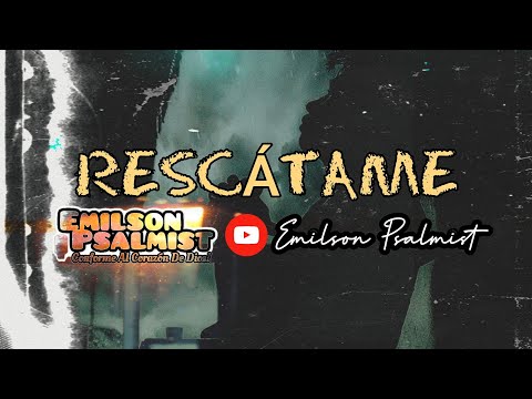 RESCÁTAME (Juan 10:10) - Emilson Psalmist