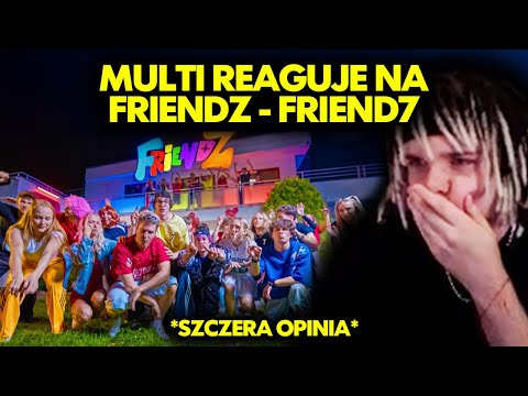 MULTI reaguje na FRIENDZ - FRIEND7 *szczera opinia*