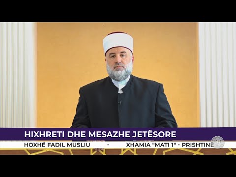 HUTBE | Hixhreti dhe mesazhe jetësore - Fadil Musliu