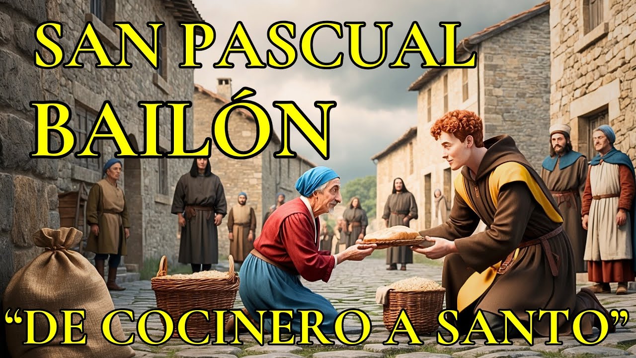San Pascual Baílon.De cocinero a Santo Conquistó los Corazones con su Humildad.