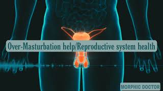 Over-Masturbation/Remove effects/Reproductive system health  EM (Energetically programmed)