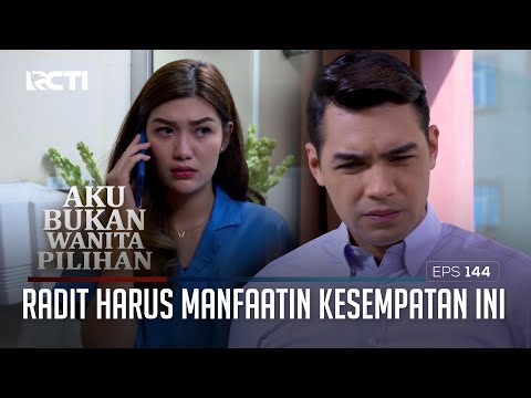 Radit Harus Manfaatin Kesempatan Ini – Aku Bukan Wanita Pilihan