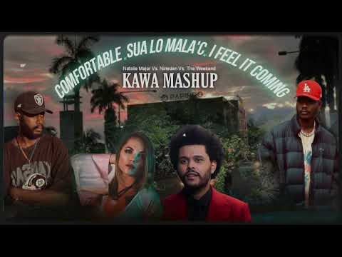 KAWA - Comfortable x Sua Lo Mala'c x I Feel It Coming (Mashup)