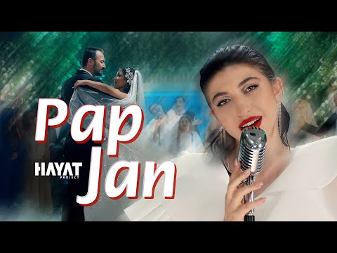 Hayat Project - Pap jan / Պապ ջան / Пап джан