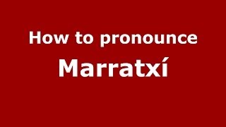 How to pronounce Marratxí