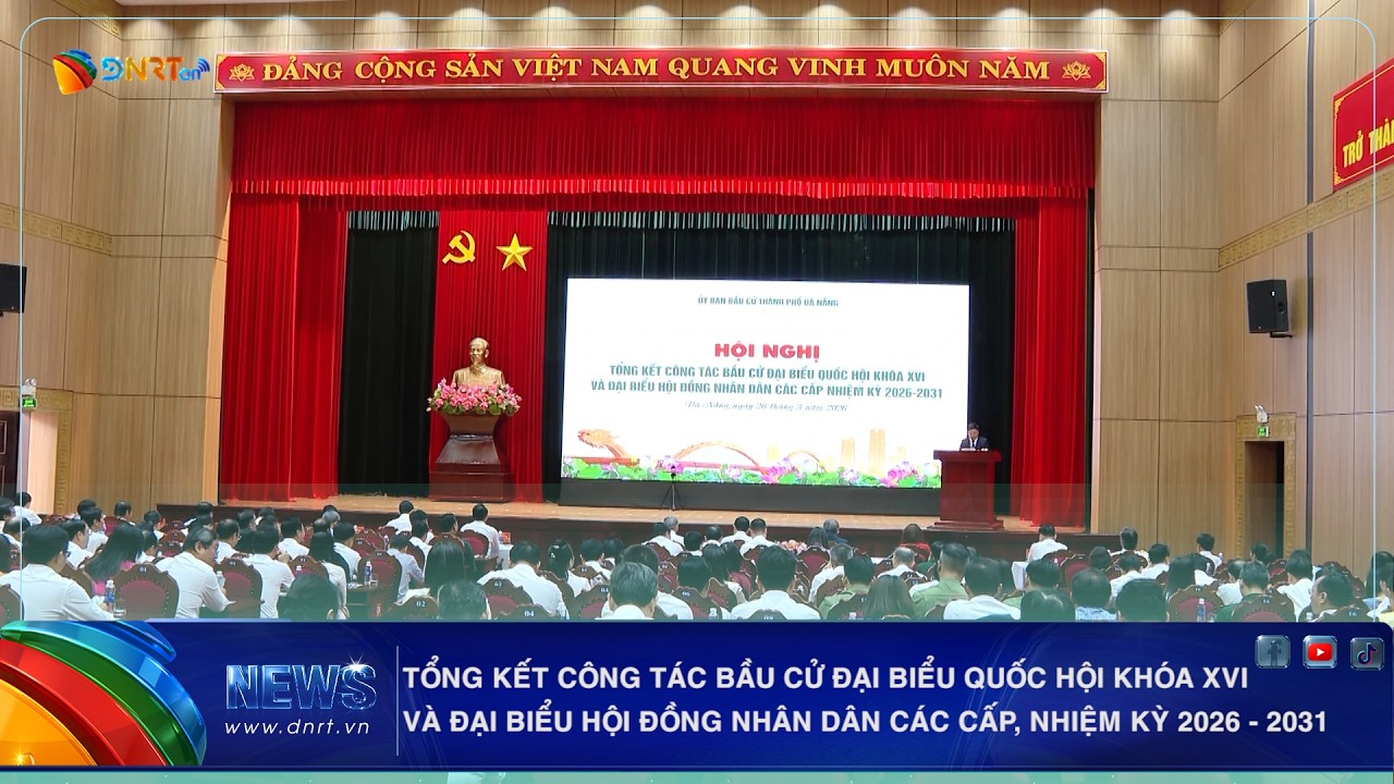 ĐÀ NẴNG TỔNG KẾT CÔNG TÁC BẦU CỬ ĐẠI BIỂU QUỐC HỘI KHÓA XVI VÀ ĐẠI BIỂU HỘI ĐỒNG NHÂN DÂN CÁC CẤP, N