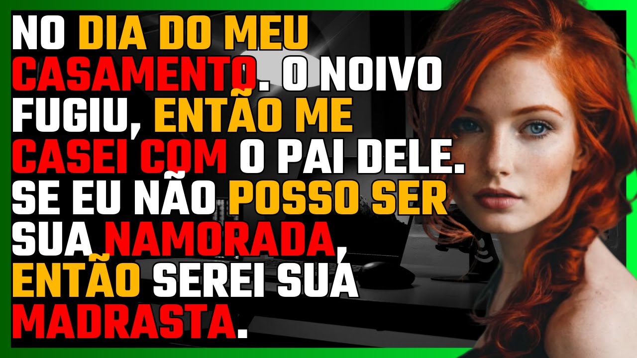 No dia do meu CASAMENTO. O NOIVO fugiu, então me CASEI com o PAI dele...