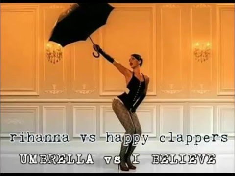 Rihanna vs Happy Clappers - Umbrella vs I Believe