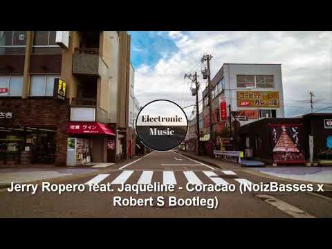 Jerry Ropero feat. Jaqueline - Coracao (NoizBasses x Robert S Bootleg)