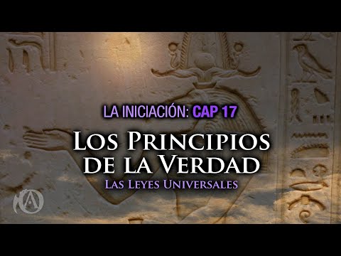 17. Los Principios de la Verdad. Las Leyes del Universo.