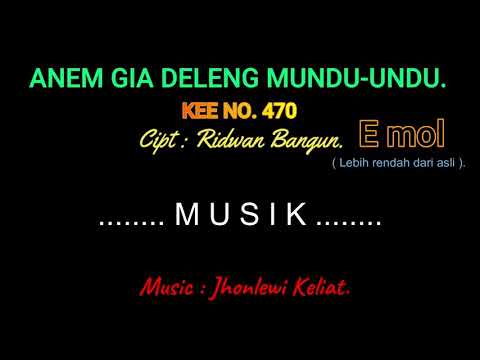 KEE 470 (Karaoke Version). E mol (lebih rendah). ANEM GIA DELENG MUNDU-UNDU.