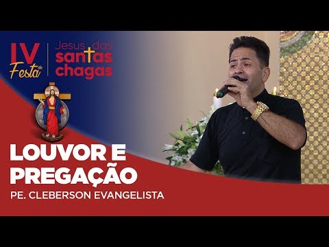 Louvor e Pregação | Pe. Cleberson Evangelista - Festa das Santas Chagas