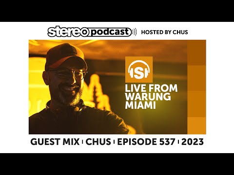 CHUS | LIVE FROM WARUNG MIAMI | Stereo Podcast 537