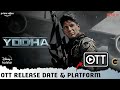 Yodha OTT Release Date & Platform | Sidharth Malhotra Yodha Movie Prime Video OTT Release New Update