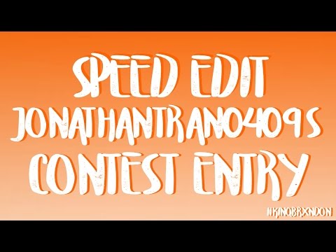 Speed Edit // JonathanTran0409's Contest Entry