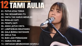 Download lagu Tami Aulia Full Album - Putus Atau Terus | Lagu Galau Viral Tiktok 2026 mp3