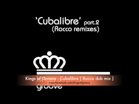 Kings of Groove - cubalibre ( Rocco Dub mix )