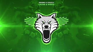 Crizzly X Prismo - Crunk & Wired