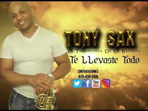 Tony Sax -Te Llevaste Todo