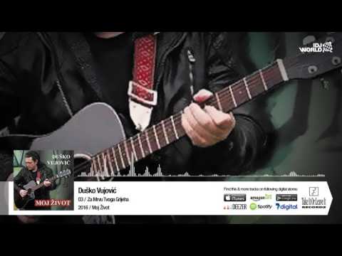 Dusko Vujovic - Za Mrvu Tvoga Grijeha