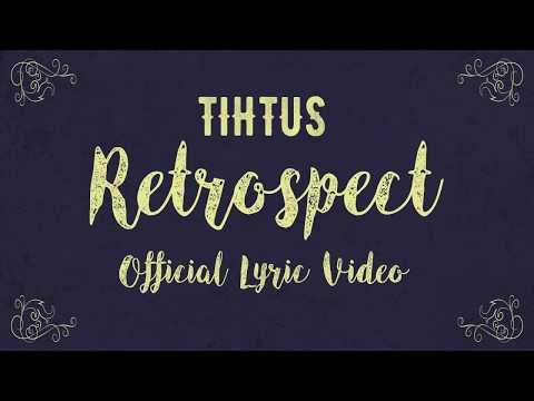 TIHTUS - Retrospect Official Lyric Video