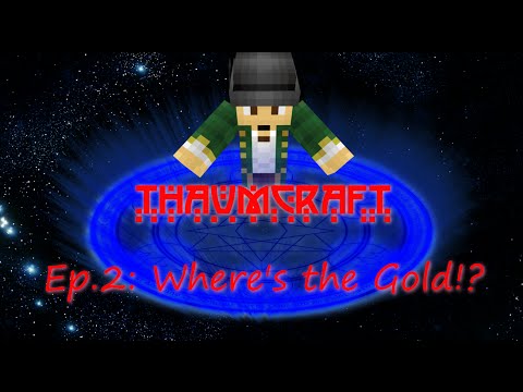 Let's Play Thaumcraft 4: Ep2 "Where's the Gold!?"