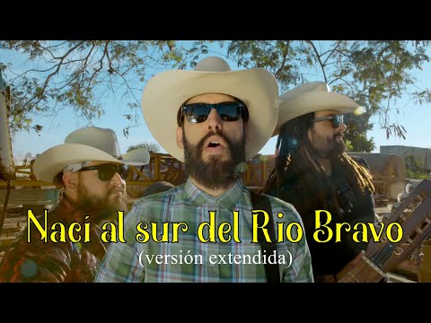Nunca Jamás - Nací al Sur del Rio Bravo (versión extendida).