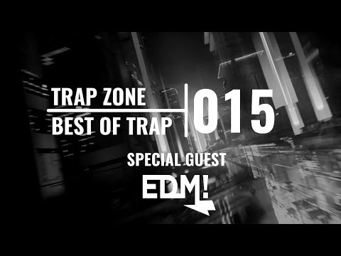 Trap Zone Episode 15 | SPECIAL GUEST: EDM FM | Best of Trap Music