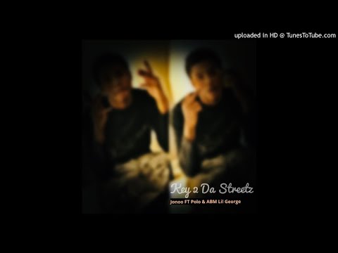 Jonoo x Polo x ABM Lil George -KEY TO THE STREETS