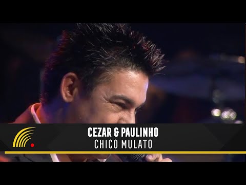 Cezar & Paulinho - Chico mulato - Alma Sertaneja