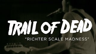 Trail of Dead - Richter Scale Madness (Live @The Launchpad)