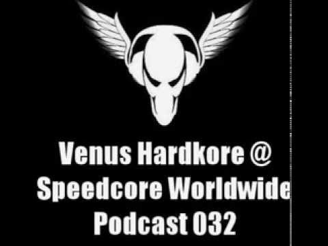Venus Hardkore @ Speedcore Worldwide Podcast 032