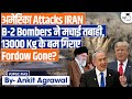 US Joins Israel Bombs Three Iranian Nuclear Sites What S Next Ankit Agrawal Study IQ