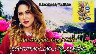 Download lagu Ani_Maiyuni_Gerai Cinta(SOUNDTRACK)LAGI LAGI SENARIO_ Music Audio mp3