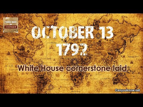 White House cornerstone laid October 13, 1792 - This Day in History