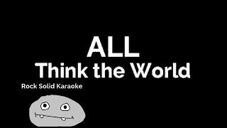 All - Think The World (karaoke)