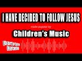 Children S Music I Have Decided To Follow Jesus Karaoke Version