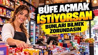 Büfe Açmak İstiyorsan Bunları Bilmek Zorundasın (13 Madde + Gerçek Hesap)