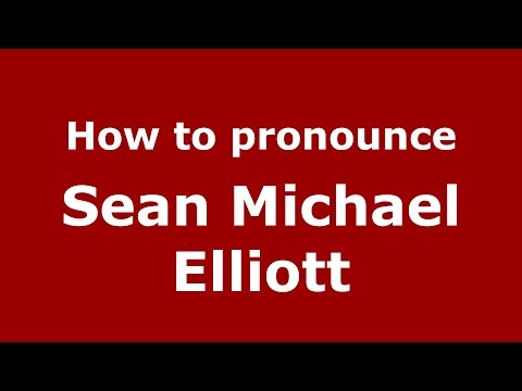 How to pronounce Sean Michael Elliott (American English/US)  - PronounceNames.com