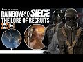 The Lore of the Recruits - Rainbow Six Siege