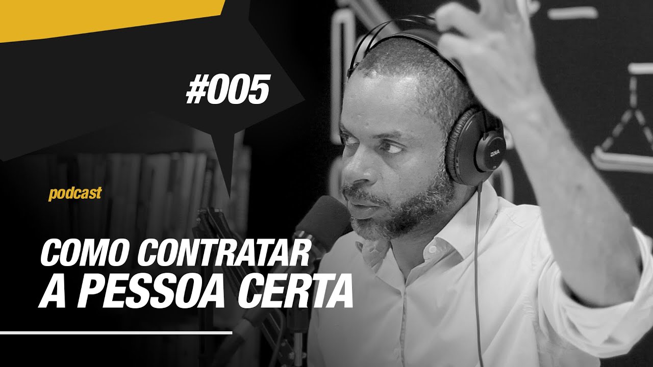Como CONTRATAR BONS FUNCIONÁRIOS? Ache a PESSOA CERTA! | Podcast EAG #005