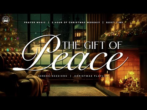 The Gift of Peace: 2 hours of Instrumental Christmas Worship