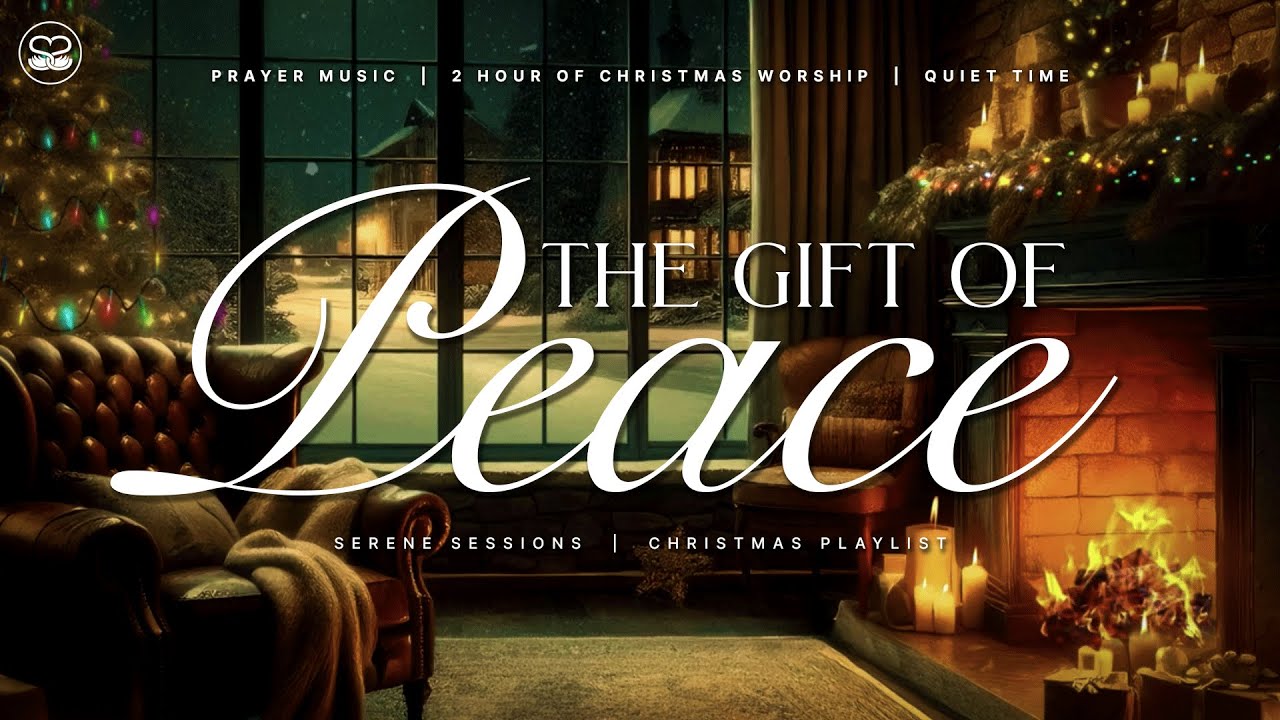 The Gift of Peace: 2 hours of Instrumental Christmas Worship
