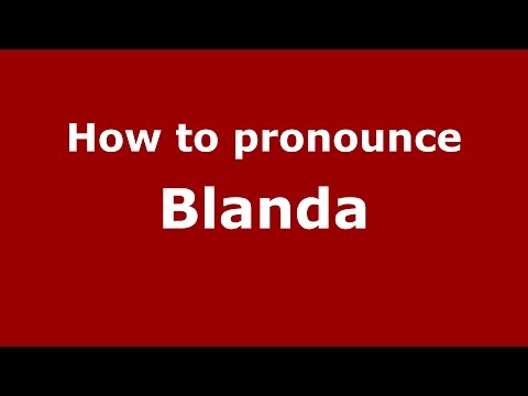 How to pronounce Blanda