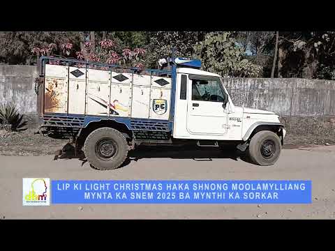 LIP KI LIGHT CHRISTMAS HAKA SHNONG MOOLAMYLLIANG MYNTA KA SNEM 2025 BA MYNTHI KA SORKAR