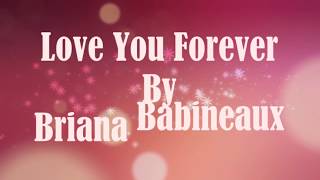 Love You Forever - Briana 'Bri' Babineaux Lyrics