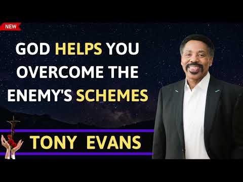 God helps you overcome the enemy's schemes - TONY EVANS 2024