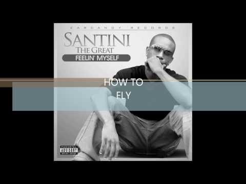 HOW TO FLY- SANTINI THE GREAT