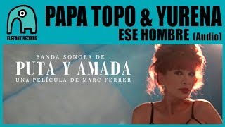 PAPA TOPO & YURENA - Ese Hombre [Audio]